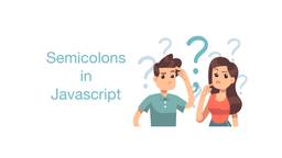 Is It Necessary to Use Semicolons in JavaScript?