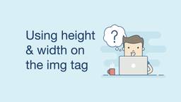 Why We Should Use Height & Width Attributes on the HTML img Tag