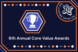 Introducing LTV’s 6th Annual Core Value Award winners