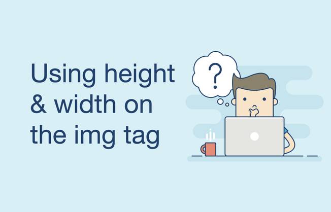 Why We Should Use Height & Width Attributes on the HTML img Tag