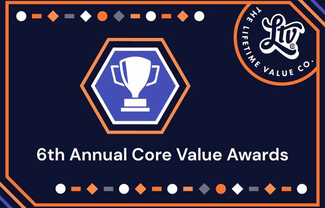 Introducing LTV’s 6th Annual Core Value Award winners